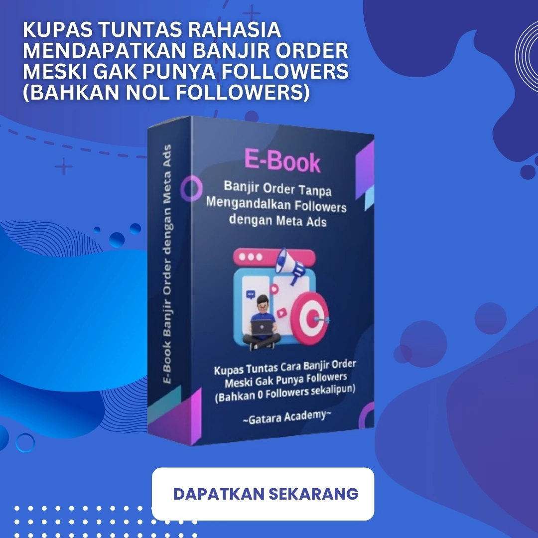 E-Book Banjir Order Tanpa Mengandalkan Followers dengan Meta Ad